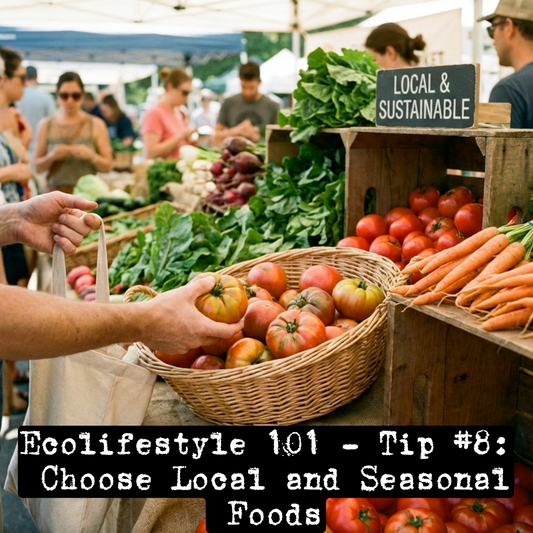 Tip #8 - Choose Local and Seasonal Foods